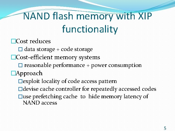 NAND flash memory with XIP functionality �Cost reduces � data storage + code storage