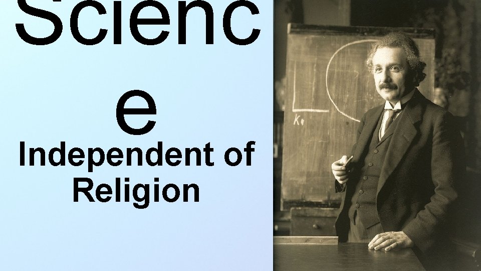 Scienc e Independent of Religion 