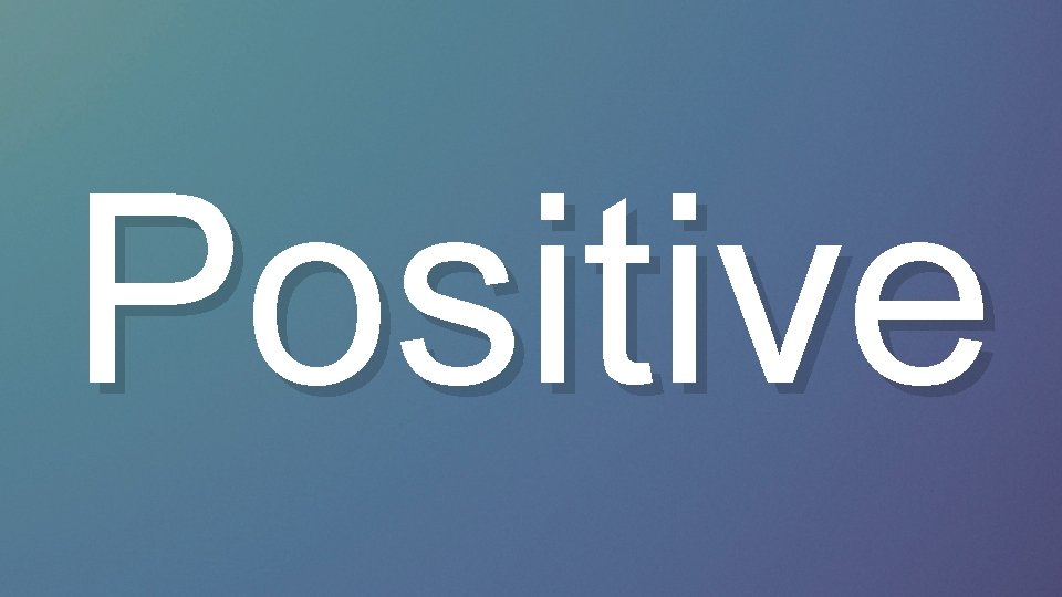 Positive 