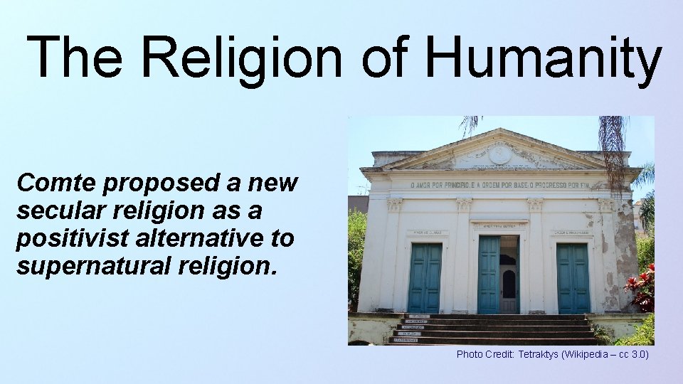 The Religion of Humanity Comte proposed a new secular religion as a positivist alternative