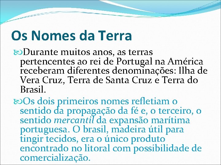 Os Nomes da Terra Durante muitos anos, as terras pertencentes ao rei de Portugal