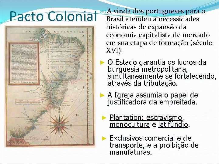 Pacto Colonial A vinda dos portugueses para o Brasil atendeu a necessidades históricas de Pacto Colonial A vinda dos portugueses para o Brasil atendeu a necessidades históricas de