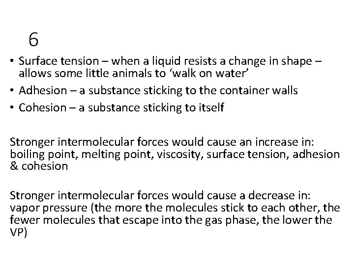 6 • Surface tension – when a liquid resists a change in shape –