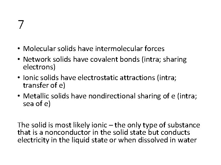 7 • Molecular solids have intermolecular forces • Network solids have covalent bonds (intra;