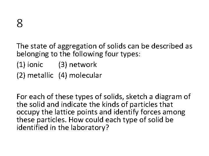 8 The state of aggregation of solids can be described as belonging to the