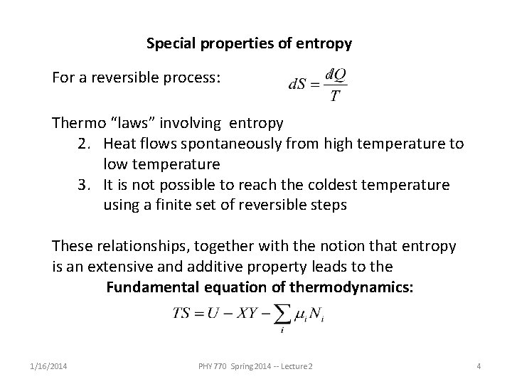 Special properties of entropy For a reversible process: Thermo “laws” involving entropy 2. Heat