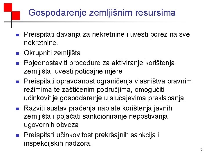 Gospodarenje zemljišnim resursima n n n Preispitati davanja za nekretnine i uvesti porez na