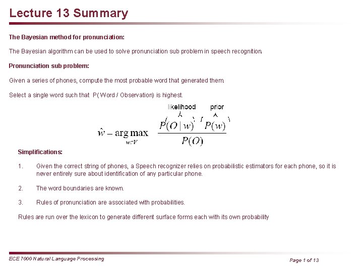 Lecture 13 Summary The Bayesian method for pronunciation: The Bayesian algorithm can be used