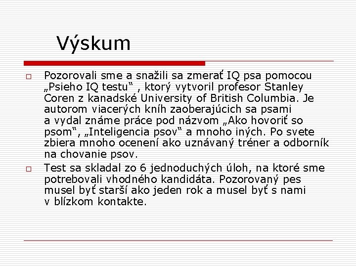 Výskum o o Pozorovali sme a snažili sa zmerať IQ psa pomocou „Psieho IQ