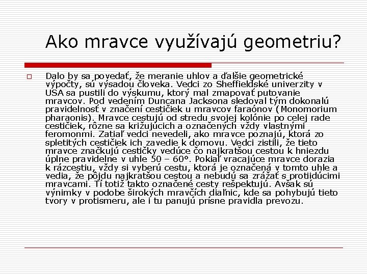 Ako mravce využívajú geometriu? o Dalo by sa povedať, že meranie uhlov a ďalšie