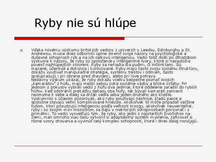 Ryby nie sú hlúpe o Vďaka novému výskumu britských vedcov z univerzít v Leedsu,
