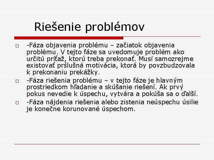 Riešenie problémov o o o -Fáza objavenia problému – začiatok objavenia problému. V tejto