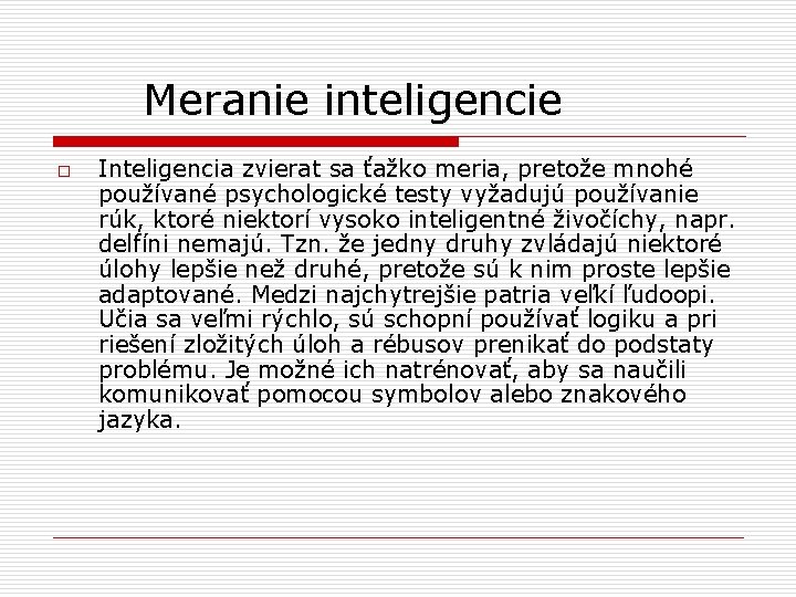 Meranie inteligencie o Inteligencia zvierat sa ťažko meria, pretože mnohé používané psychologické testy vyžadujú