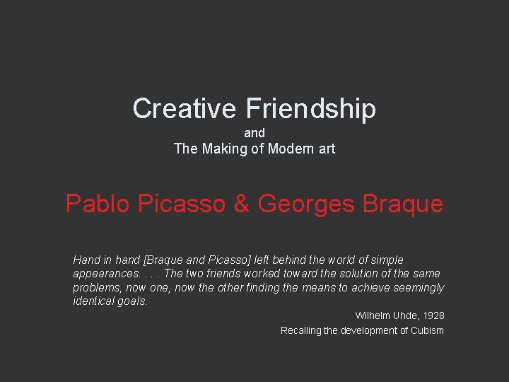 Creative Friendship and The Making of Modern art Pablo Picasso & Georges Braque Hand