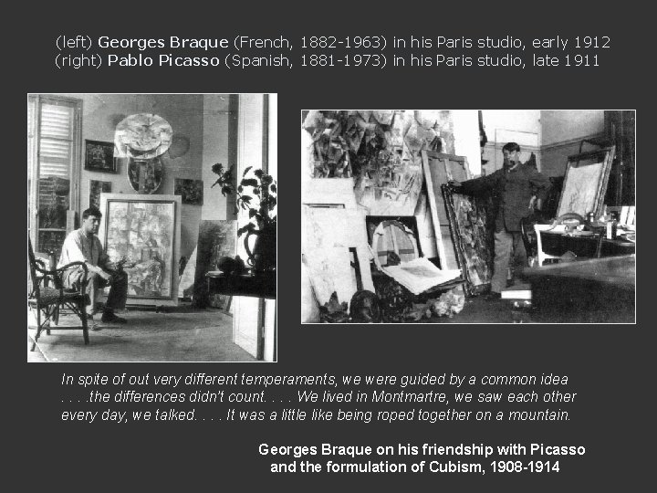 (left) Georges Braque (French, 1882 -1963) in his Paris studio, early 1912 (right) Pablo