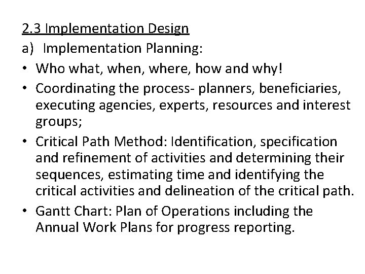 2. 3 Implementation Design a) Implementation Planning: • Who what, when, where, how and