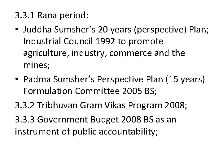 3. 3. 1 Rana period: • Juddha Sumsher’s 20 years (perspective) Plan; Industrial Council