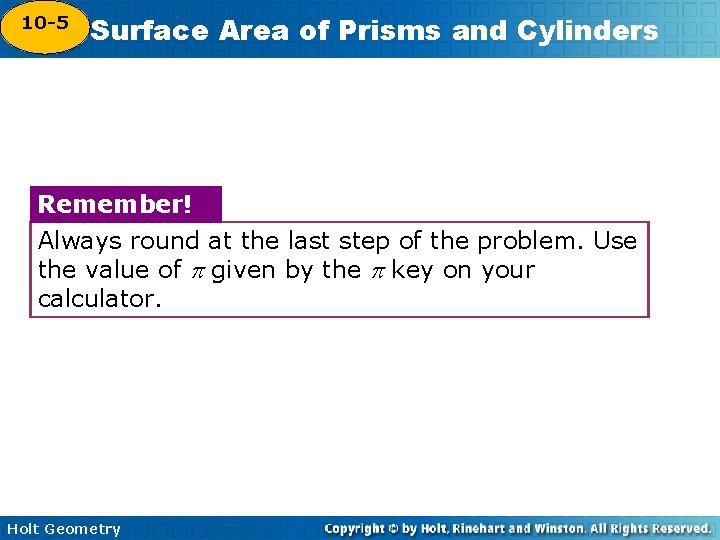 10 -5 Surface Area of Prisms and Cylinders 10 -4 Remember! Always round at