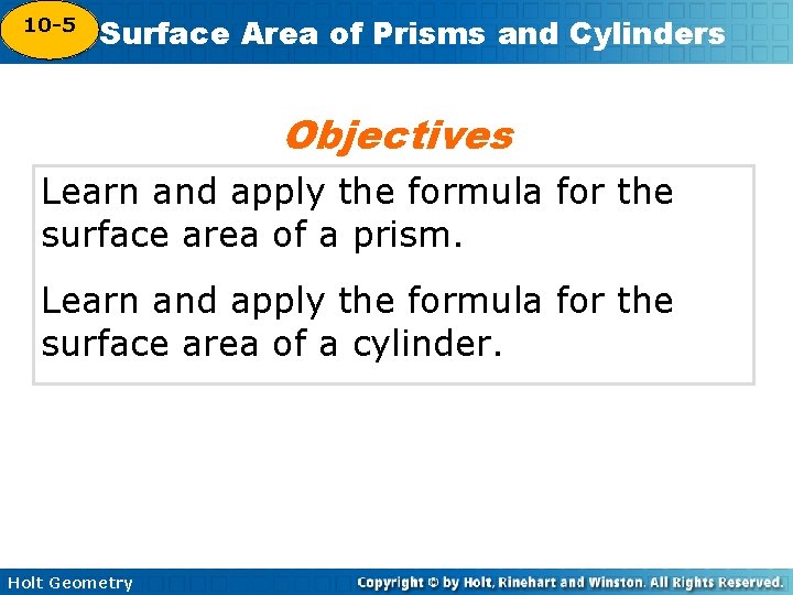 10 -5 Surface Area of Prisms and Cylinders 10 -4 Objectives Learn and apply