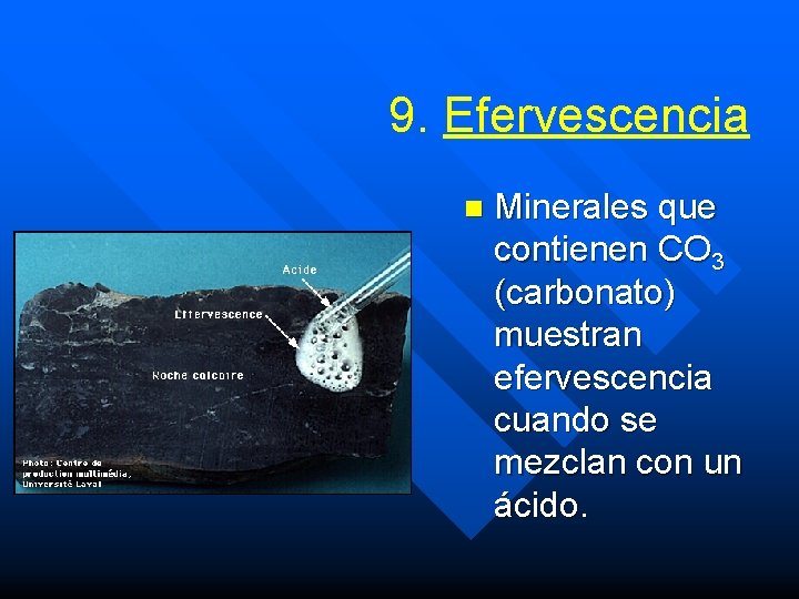 9. Efervescencia n Minerales que contienen CO 3 (carbonato) muestran efervescencia cuando se mezclan 9. Efervescencia n Minerales que contienen CO 3 (carbonato) muestran efervescencia cuando se mezclan