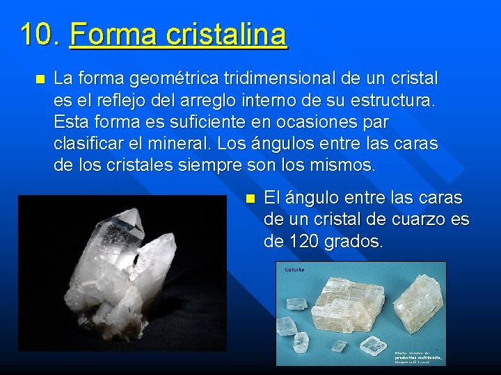 10. Forma cristalina n La forma geométrica tridimensional de un cristal es el reflejo 10. Forma cristalina n La forma geométrica tridimensional de un cristal es el reflejo