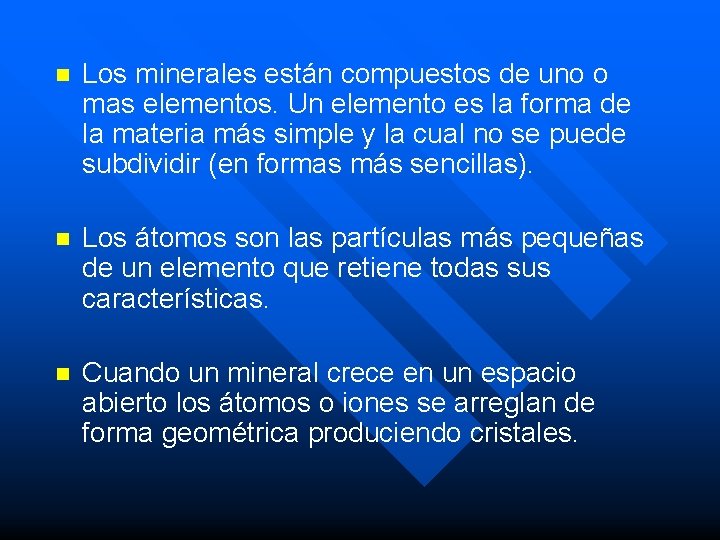 n Los minerales están compuestos de uno o mas elementos. Un elemento es la n Los minerales están compuestos de uno o mas elementos. Un elemento es la