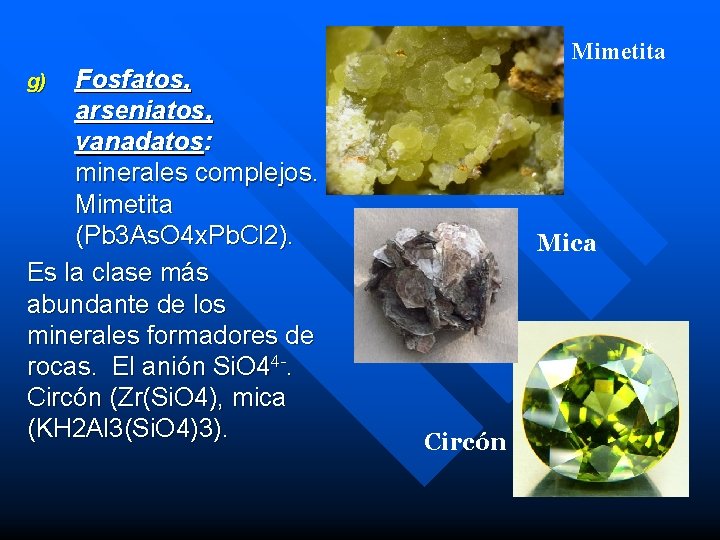 Mimetita Fosfatos, arseniatos, vanadatos: minerales complejos. Mimetita (Pb 3 As. O 4 x. Pb. Mimetita Fosfatos, arseniatos, vanadatos: minerales complejos. Mimetita (Pb 3 As. O 4 x. Pb.