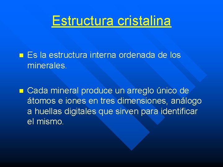 Estructura cristalina n Es la estructura interna ordenada de los minerales. n Cada mineral Estructura cristalina n Es la estructura interna ordenada de los minerales. n Cada mineral