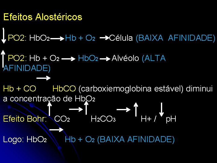 Efeitos Alostéricos PO 2: Hb. O 2 Hb + O 2 Célula (BAIXA AFINIDADE)