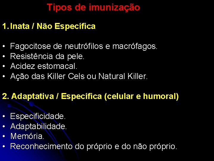 Tipos de imunização 1. Inata / Não Específica • • Fagocitose de neutrófilos e