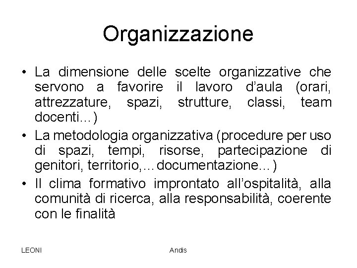 Organizzazione • La dimensione delle scelte organizzative che servono a favorire il lavoro d’aula