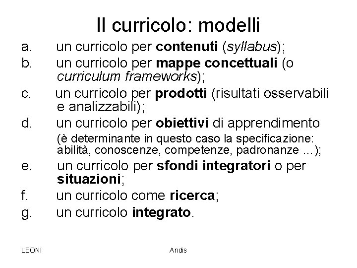 Il curricolo: modelli a. un curricolo per contenuti (syllabus); b. un curricolo per mappe