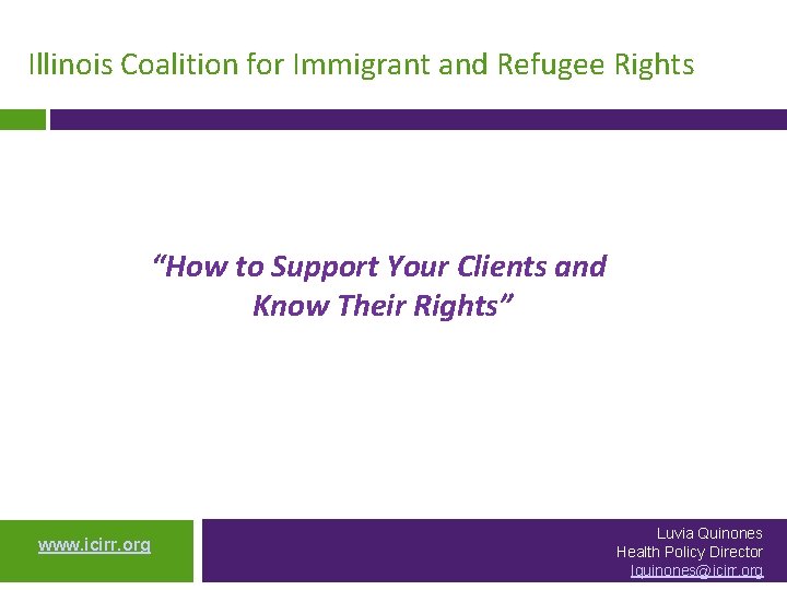 Illinois Coalition for Immigrant and Refugee Rights “How to Support Your Clients and Know