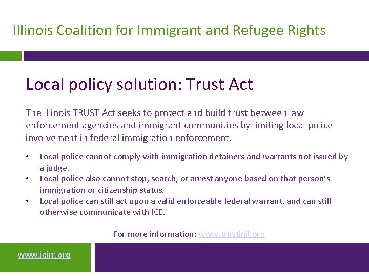 Illinois Coalition for Immigrant and Refugee Rights Local policy solution: Trust Act The Illinois