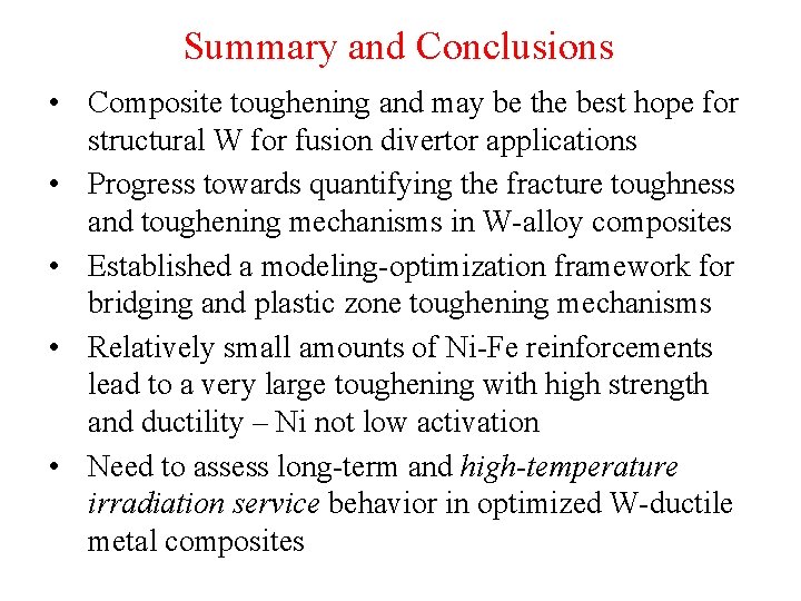 Summary and Conclusions • Composite toughening and may be the best hope for structural