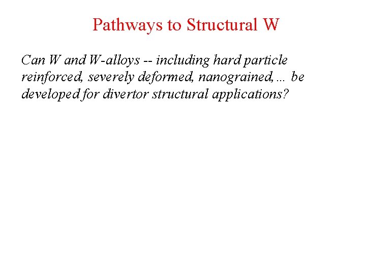Pathways to Structural W Can W and W-alloys -- including hard particle reinforced, severely