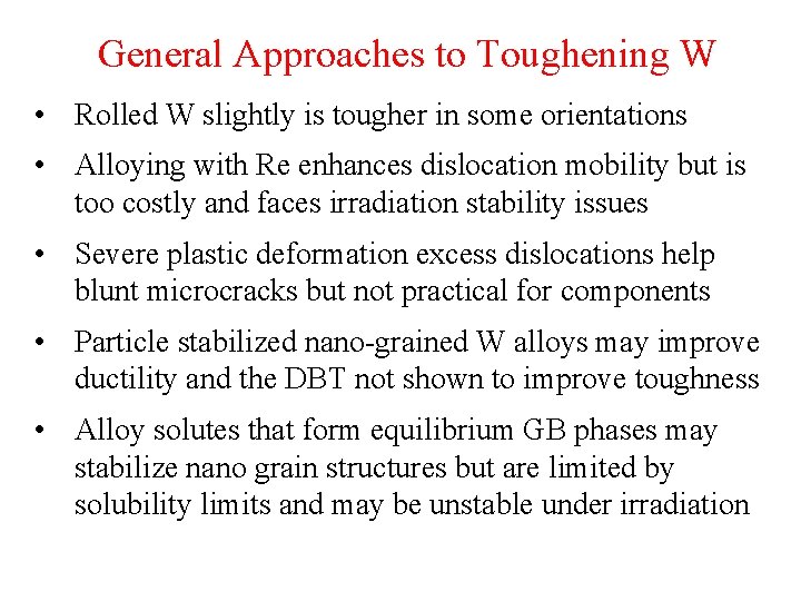 General Approaches to Toughening W • Rolled W slightly is tougher in some orientations