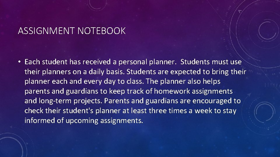 ASSIGNMENT NOTEBOOK • Each student has received a personal planner. Students must use their