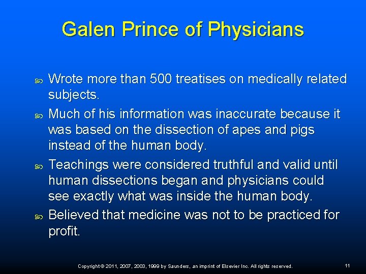 Galen Prince of Physicians Wrote more than 500 treatises on medically related subjects. Much