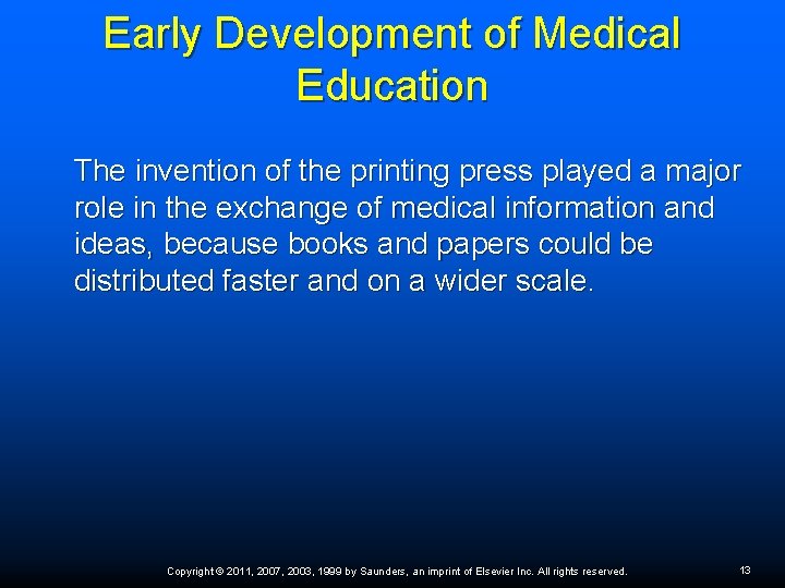Early Development of Medical Education The invention of the printing press played a major