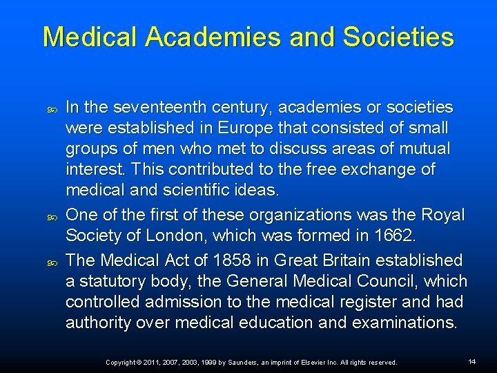 Medical Academies and Societies In the seventeenth century, academies or societies were established in