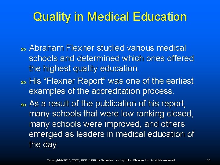 Quality in Medical Education Abraham Flexner studied various medical schools and determined which ones