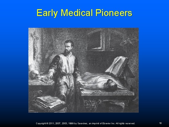 Early Medical Pioneers Copyright © 2011, 2007, 2003, 1999 by Saunders, an imprint of