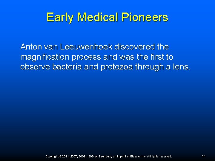 Early Medical Pioneers Anton van Leeuwenhoek discovered the magnification process and was the first