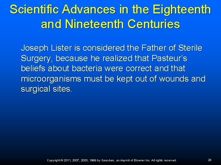 Scientific Advances in the Eighteenth and Nineteenth Centuries Joseph Lister is considered the Father