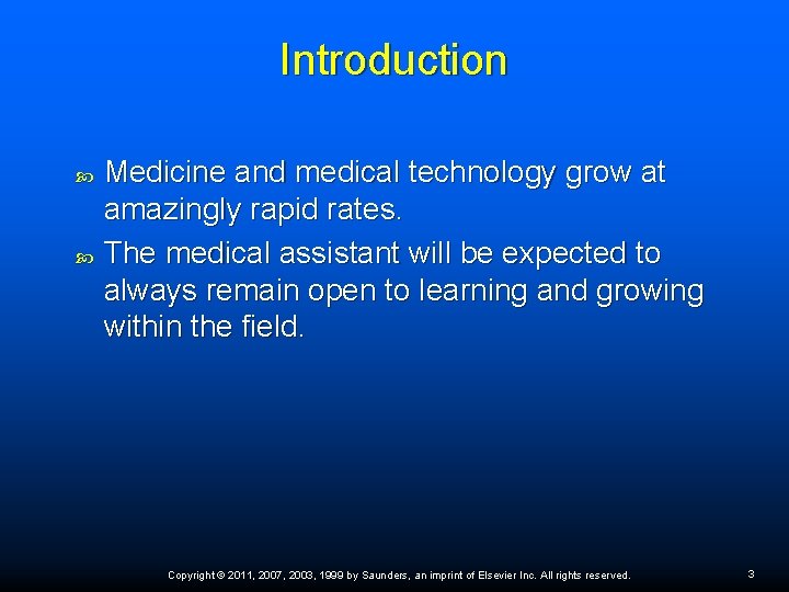 Introduction Medicine and medical technology grow at amazingly rapid rates. The medical assistant will