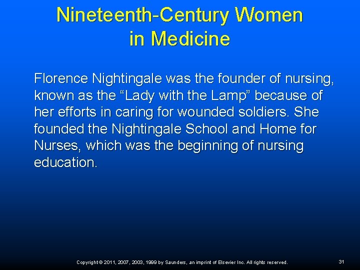 Nineteenth-Century Women in Medicine Florence Nightingale was the founder of nursing, known as the