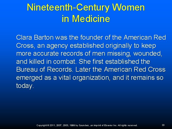 Nineteenth-Century Women in Medicine Clara Barton was the founder of the American Red Cross,