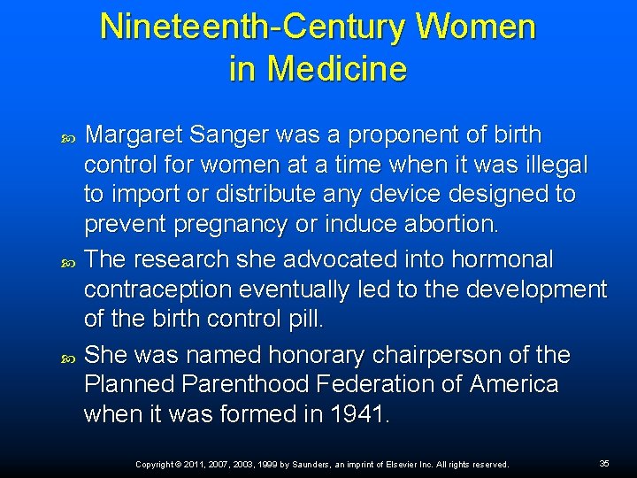 Nineteenth-Century Women in Medicine Margaret Sanger was a proponent of birth control for women