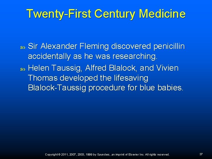Twenty-First Century Medicine Sir Alexander Fleming discovered penicillin accidentally as he was researching. Helen